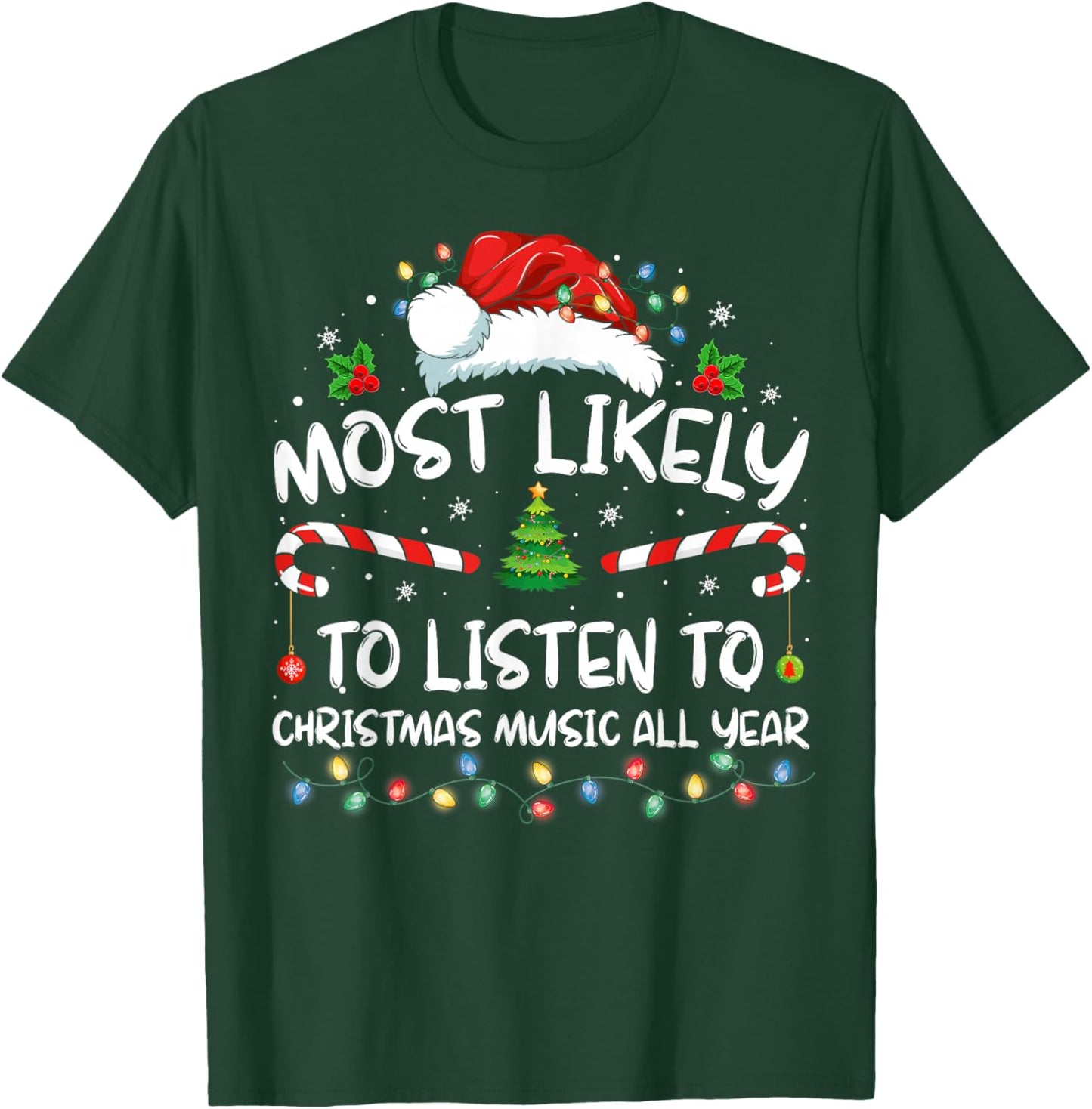 Most Likely To Listen To Christmas Music All Year Christmas T-Shirt - T-Shirt | Forest