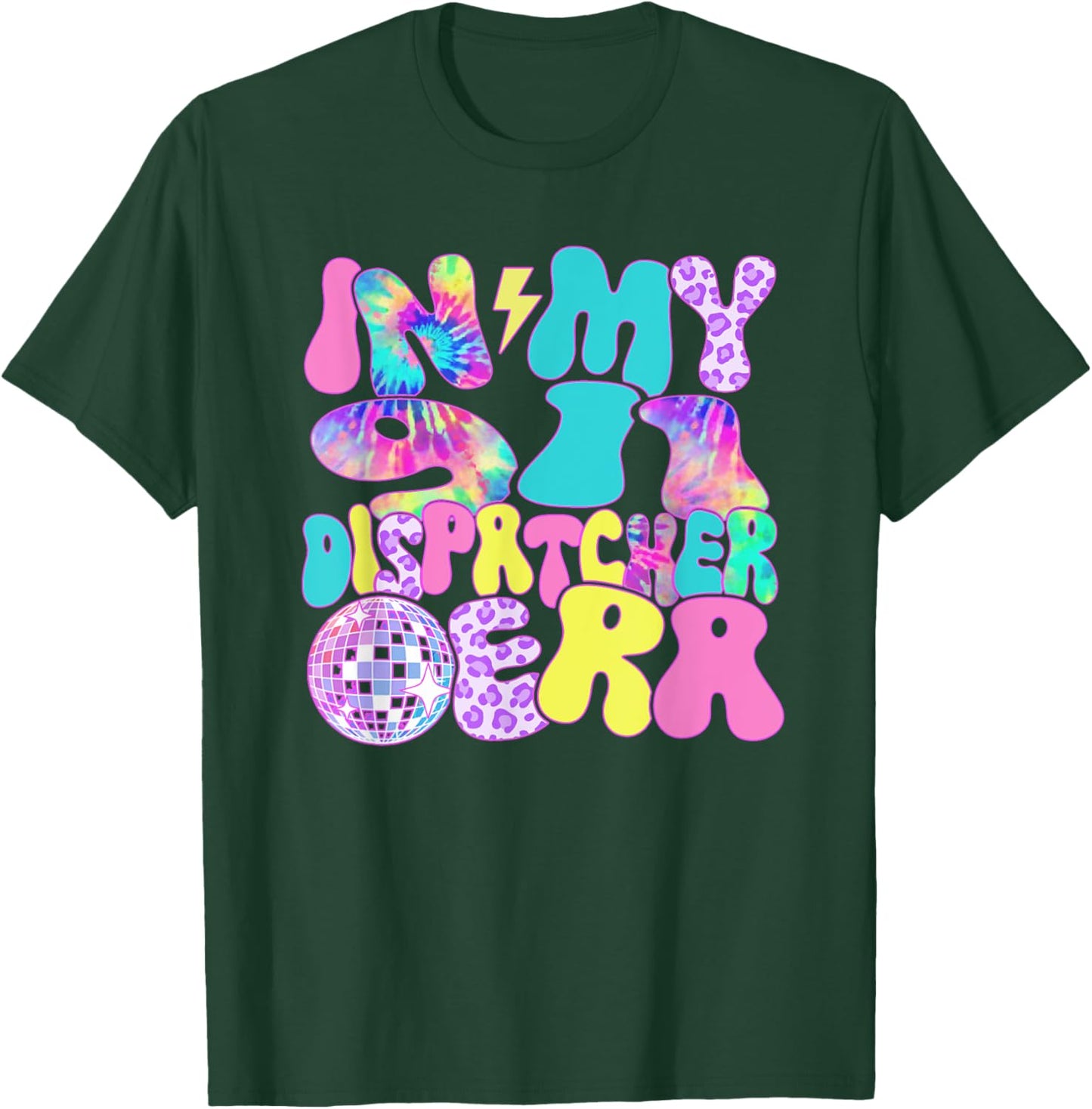 Disco Tie Dye In My 911 Dispatcher Era T-Shirt - T-Shirt | Forest