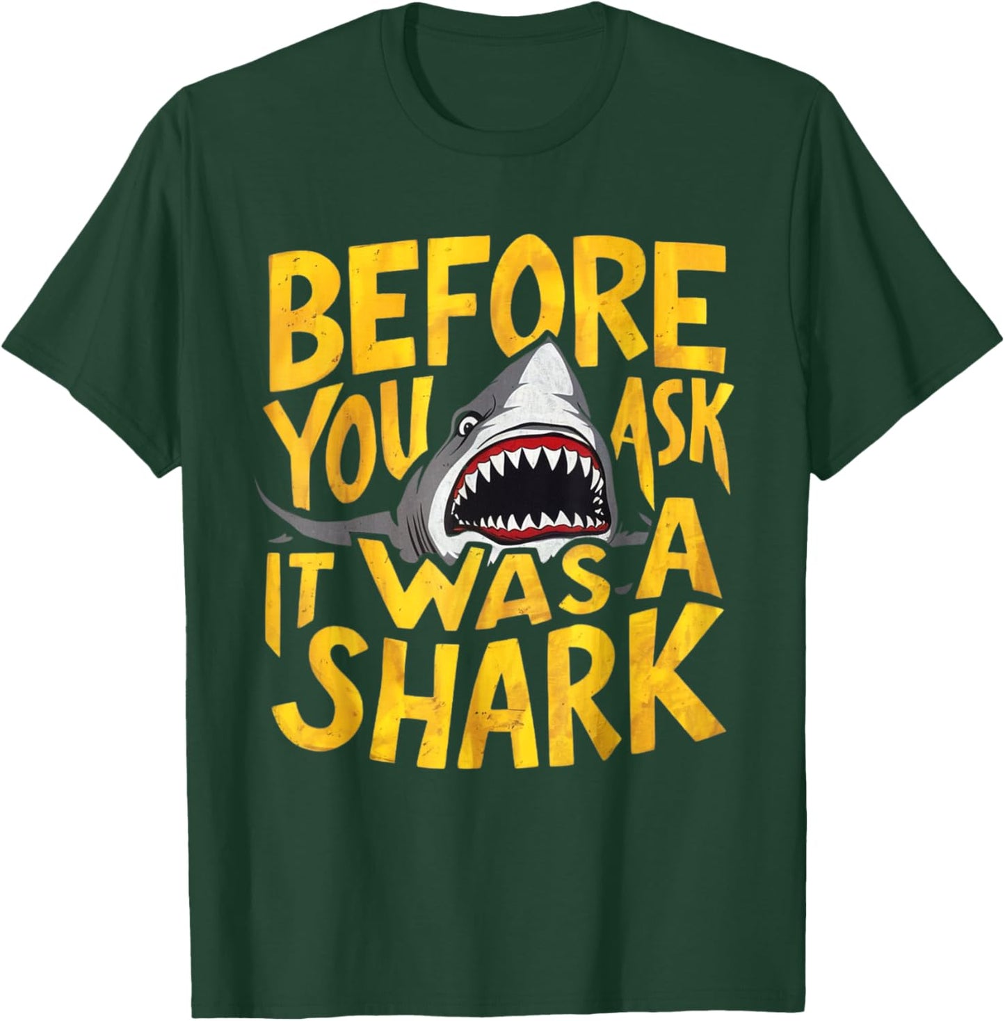 Before You Ask It Was A Shark Hilarious Attack Accident T-Shirt - T-Shirt | Forest