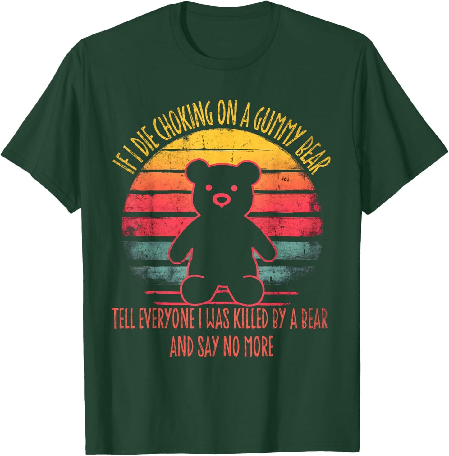 If I Die Choking On A Gummy Funny Bear Tell Everyone Retro T-Shirt - T-Shirt | Forest