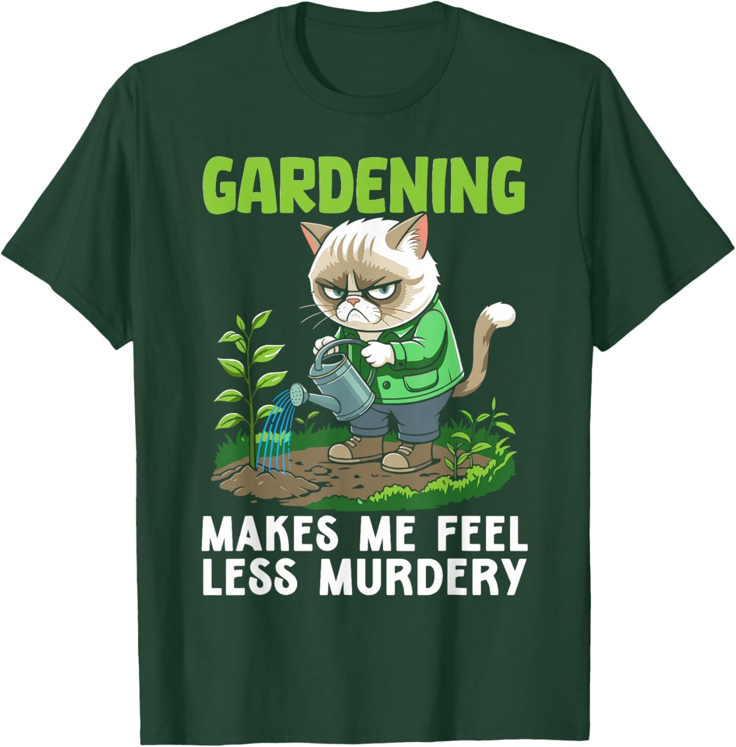 Gardener cat funny gardening makes me feel less Murdery T-Shirt - T-Shirt | Forest
