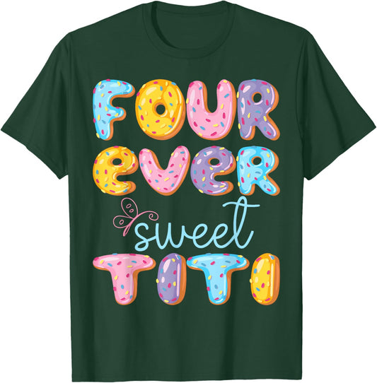 Four Ever Sweet Titi 4Th Birthday Kids Donut Lover T-Shirt - T-Shirt | Forest