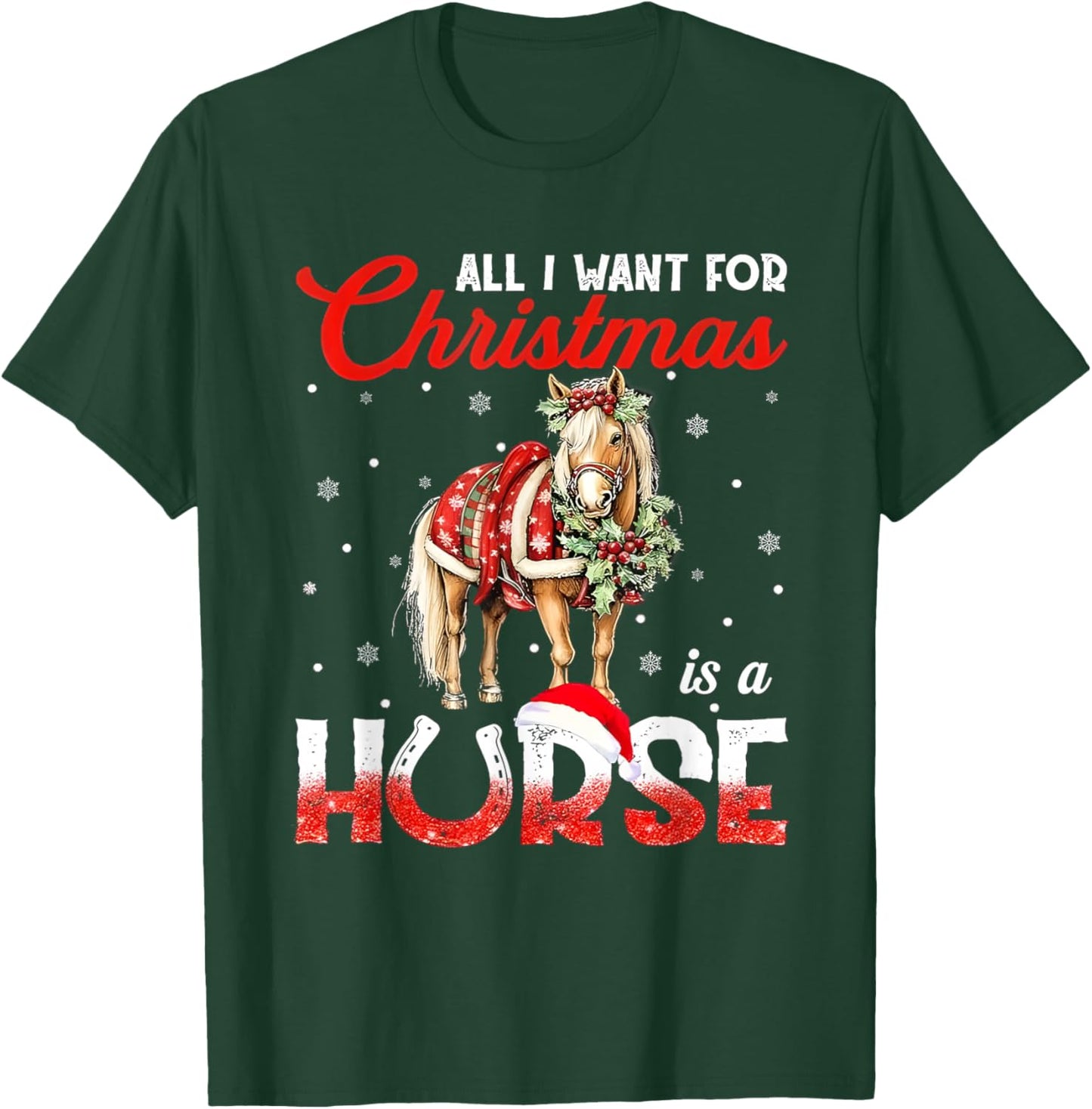 All I Want For Christmas Is A Horse T-Shirt - T-Shirt | Forest
