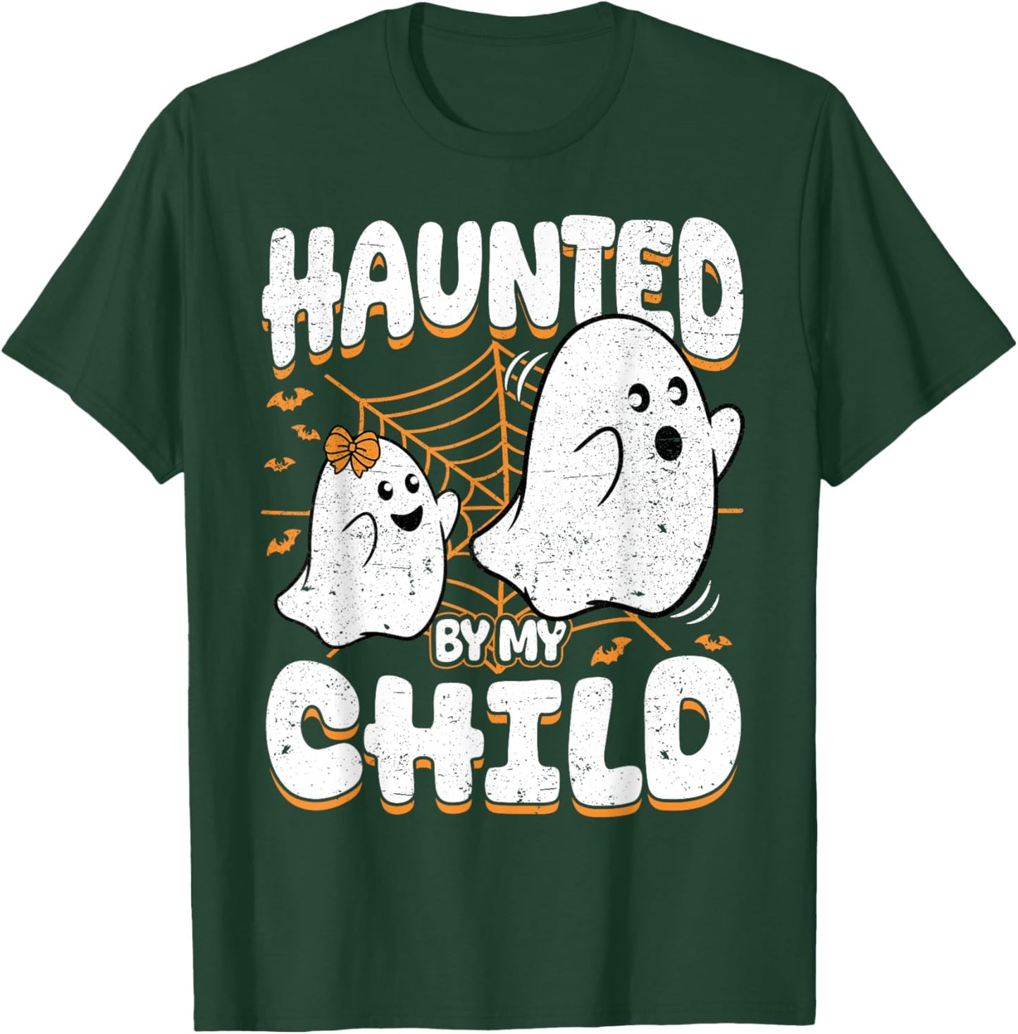 Haunted by My Child Daughter Mom Dad Halloween Ghost T-Shirt - T-Shirt | Forest