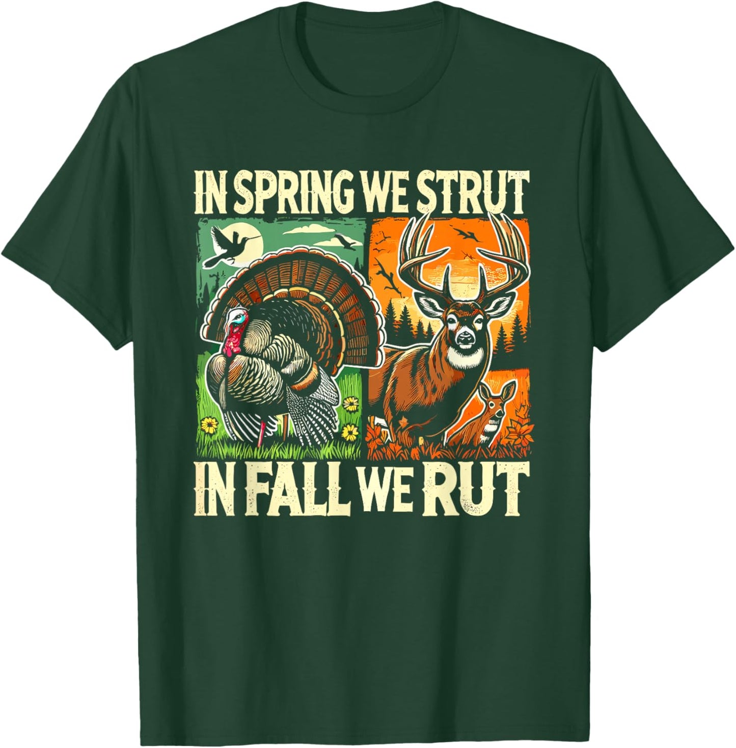 In Spring We Strut In Fall We Rut Turkey & Deer Hunters T-Shirt - T-Shirt | Forest