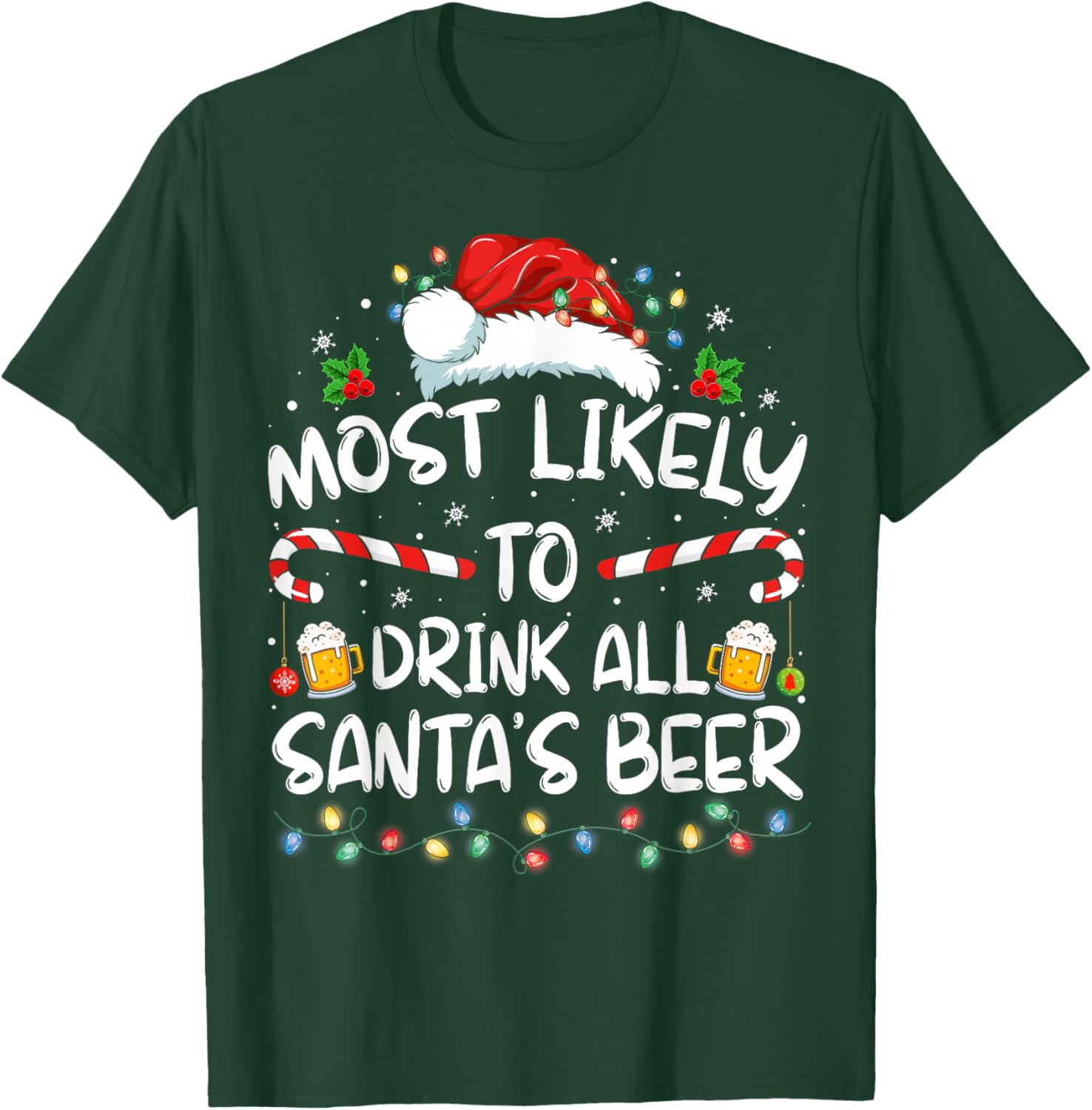 Most Likely To Drink All Santa's Beer Drinking Christmas T-Shirt - T-Shirt | Forest