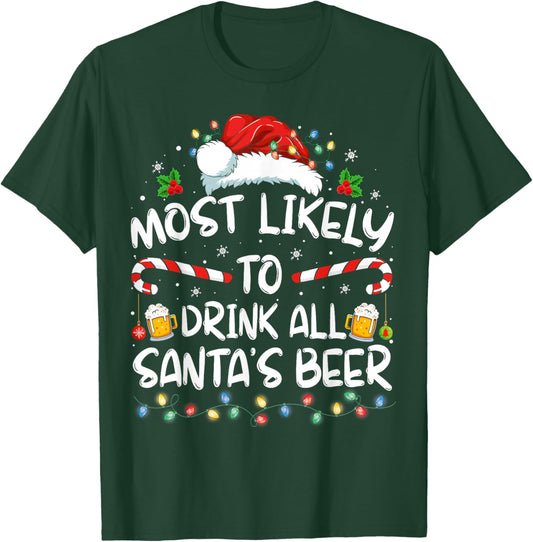 Most Likely To Drink All Santa's Beer Drinking Christmas T-Shirt - T-Shirt | Forest