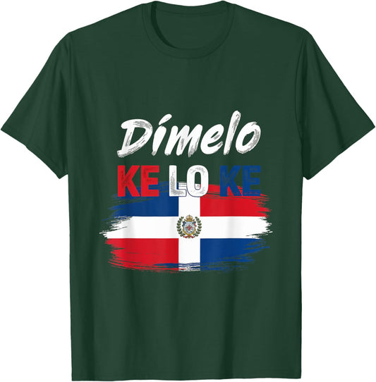 Dimelo Ke Lo Ke Dominican Flag Culture Pride Dominican T-Shirt - T-Shirt | Forest