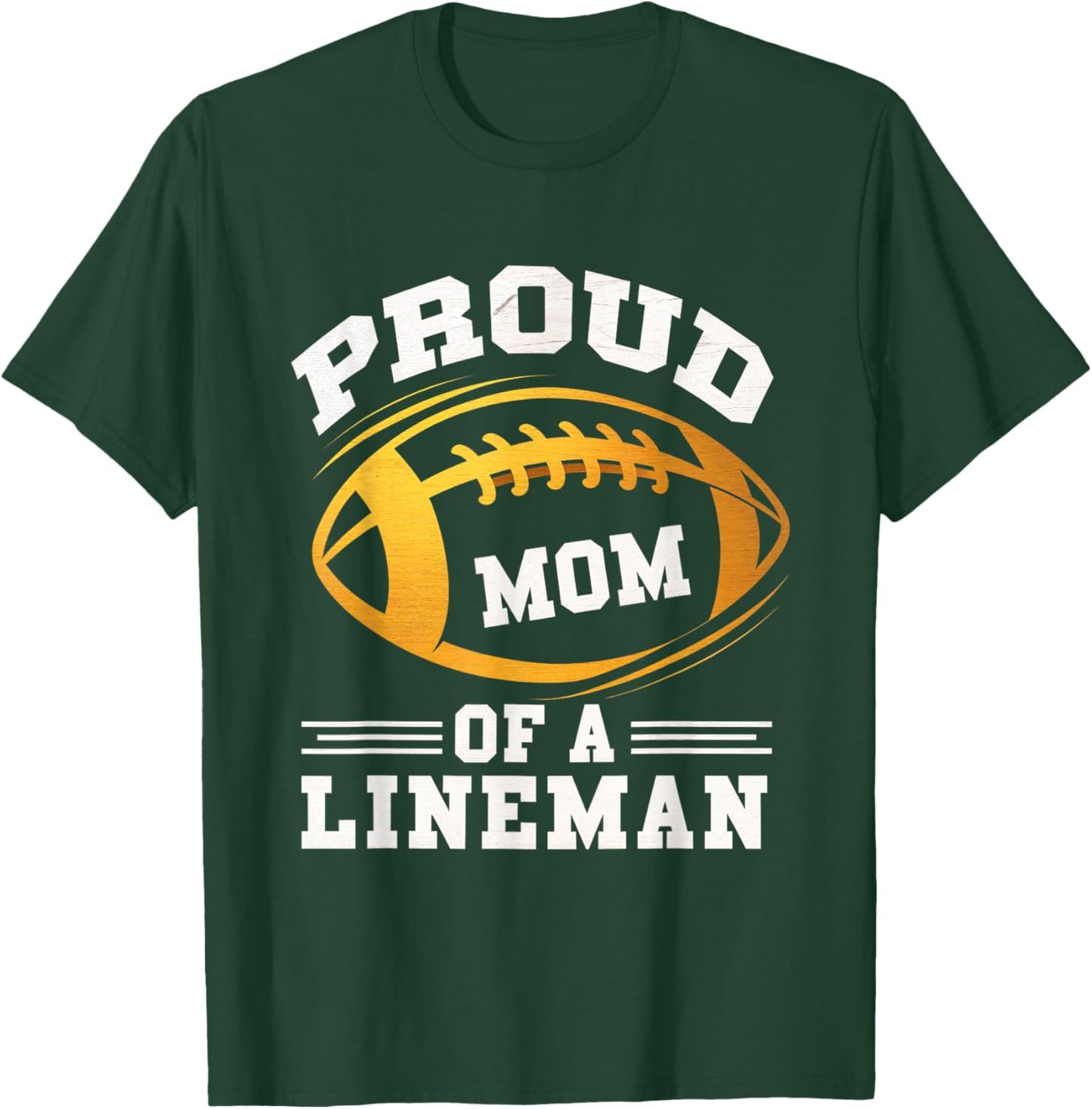 Proud Mom Lineman Football Mom Mother Sports Player T-Shirt - T-Shirt | Forest