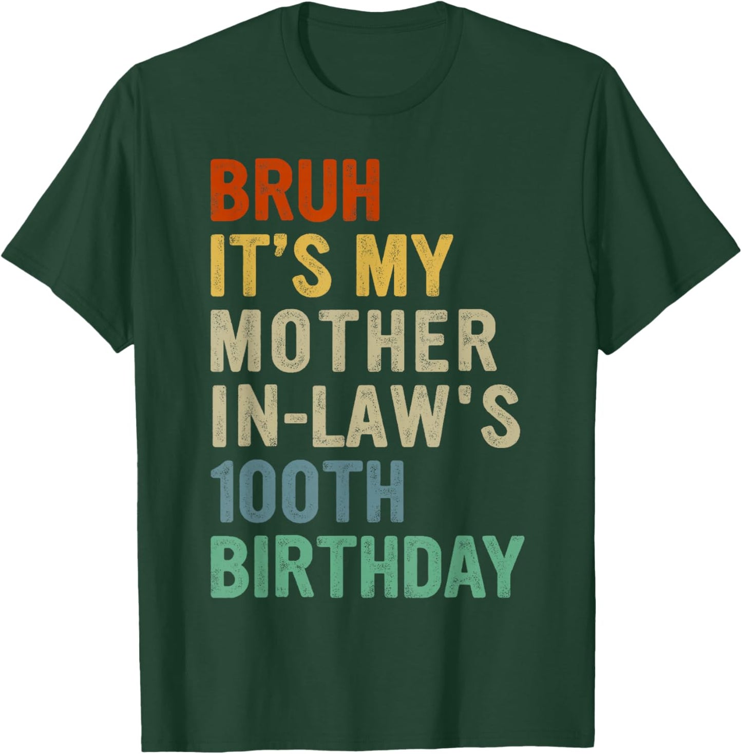 Bruh It's My Mother-In-Law's 100th Birthday 100 Years Old T-Shirt - T-Shirt | Forest