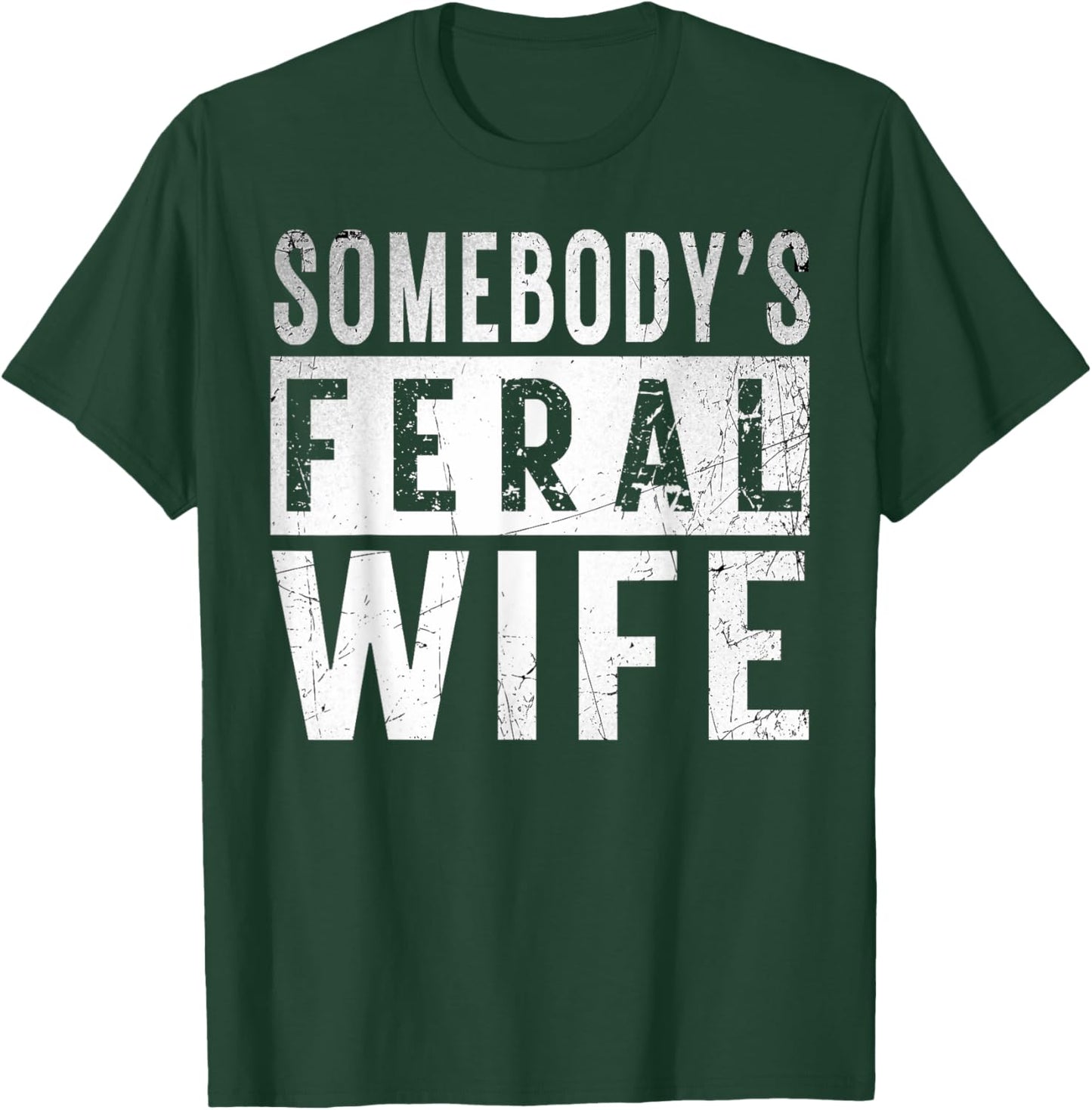 somebody's feral Wife shirt Funny couple matching outfit T-Shirt - T-Shirt | Forest