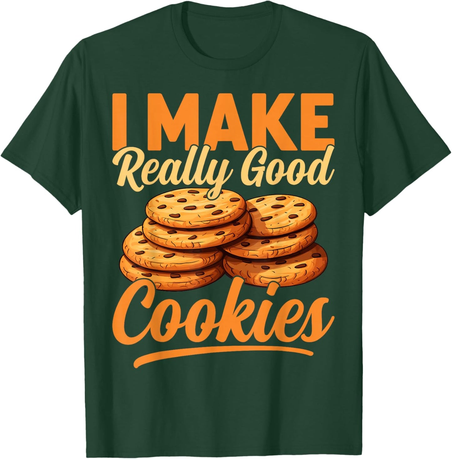 Cookie Maker Gifts Co. -Adults Humorous Modern Black Cotton , Small, Short Sleeve, I Make Really Good Cookies T-Shirt - T-Shirt | Forest