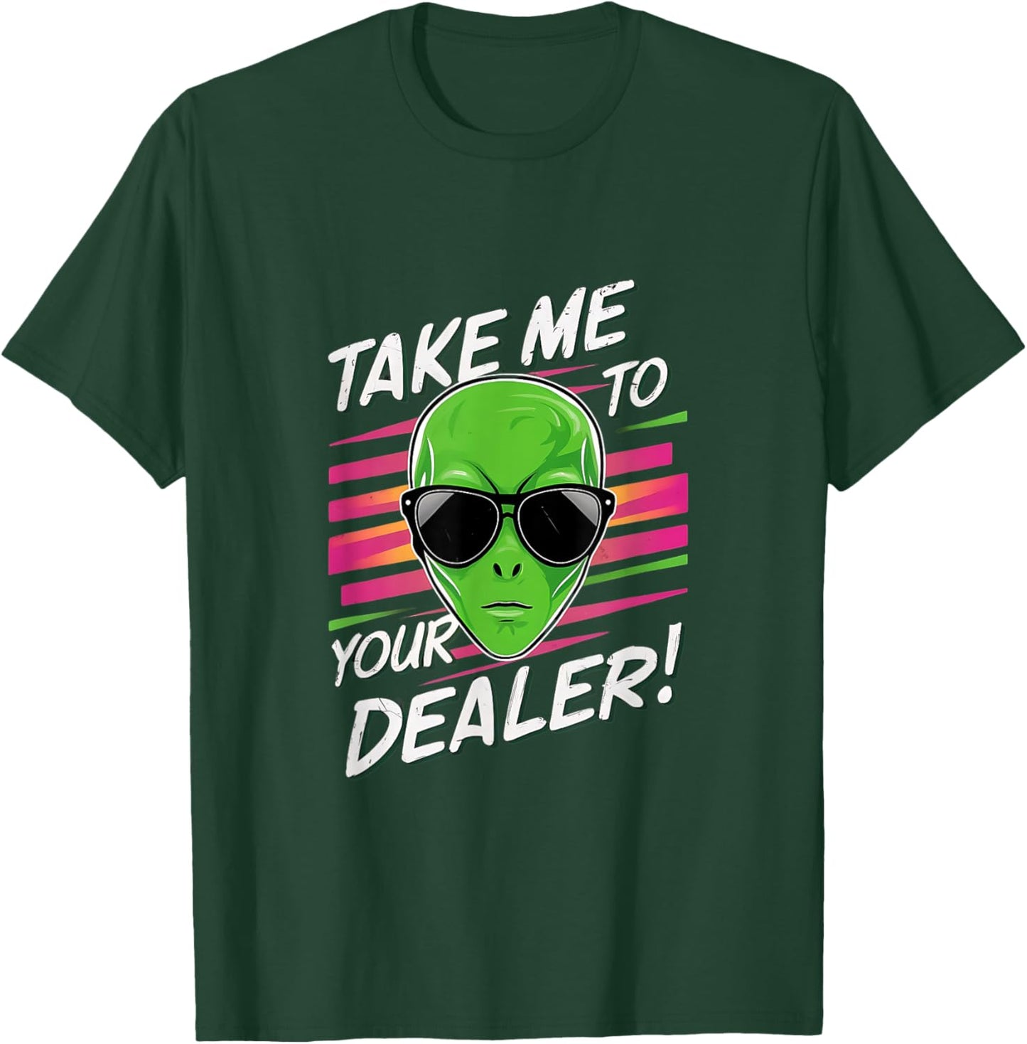 Take Me To Your Dealer Funny Alien T-Shirt - T-Shirt | Forest