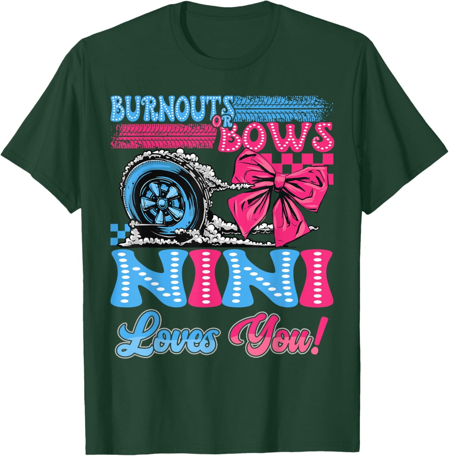Burnouts or Bows Nini Loves You Gender Reveal Party T-Shirt - T-Shirt | Forest