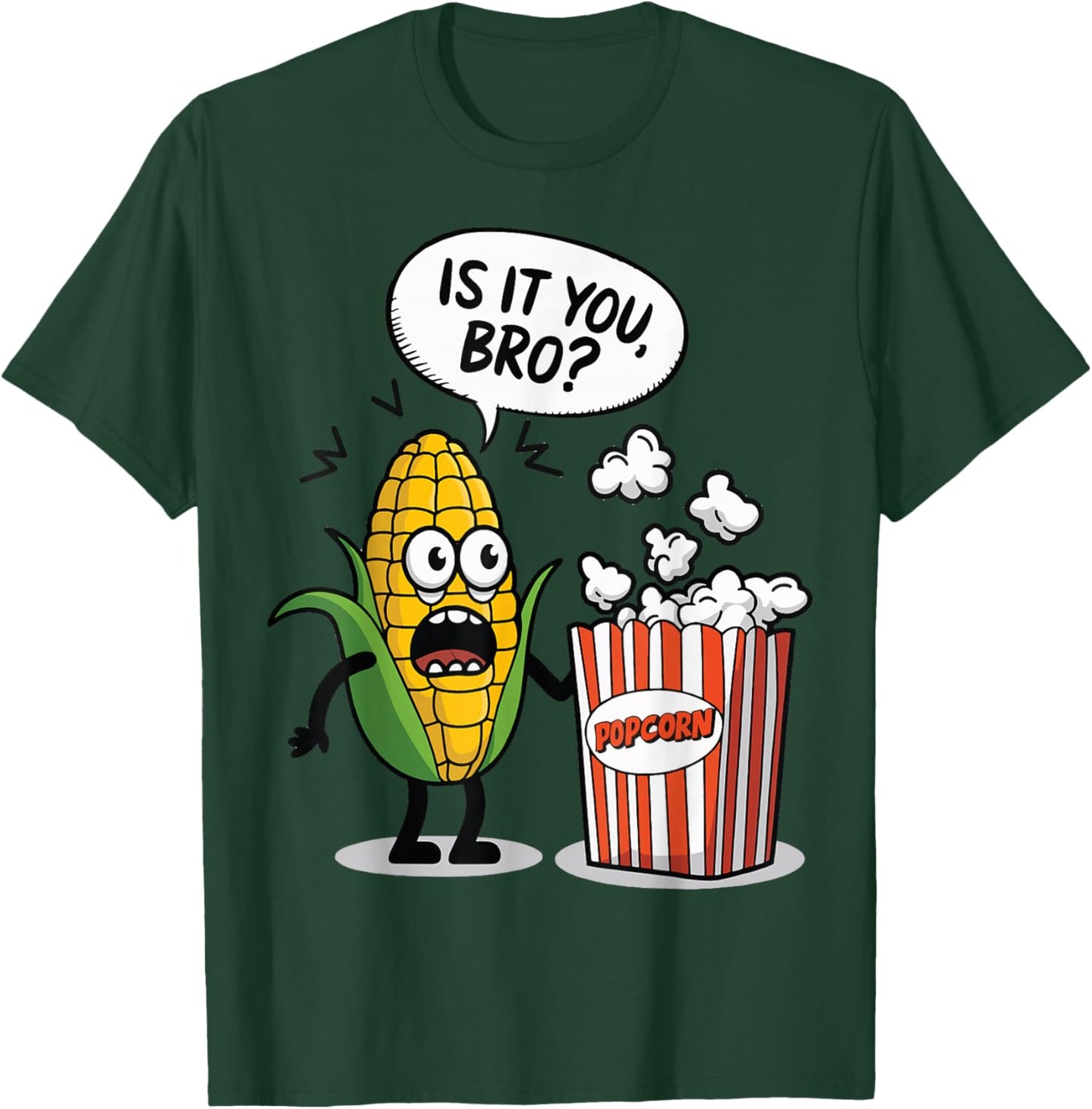 Surprised Corn Looking At Popcorn Is It You Bro? T-Shirt - T-Shirt | Forest