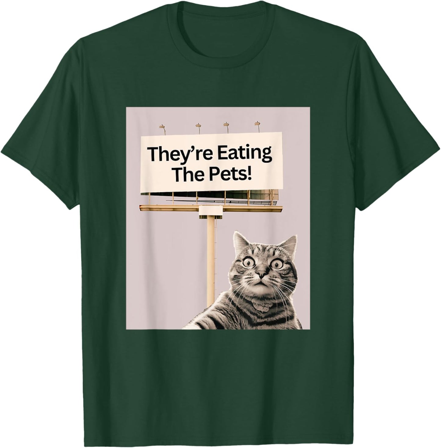 They're Eating The Pets / Dogs Cats T-Shirt - T-Shirt | Forest