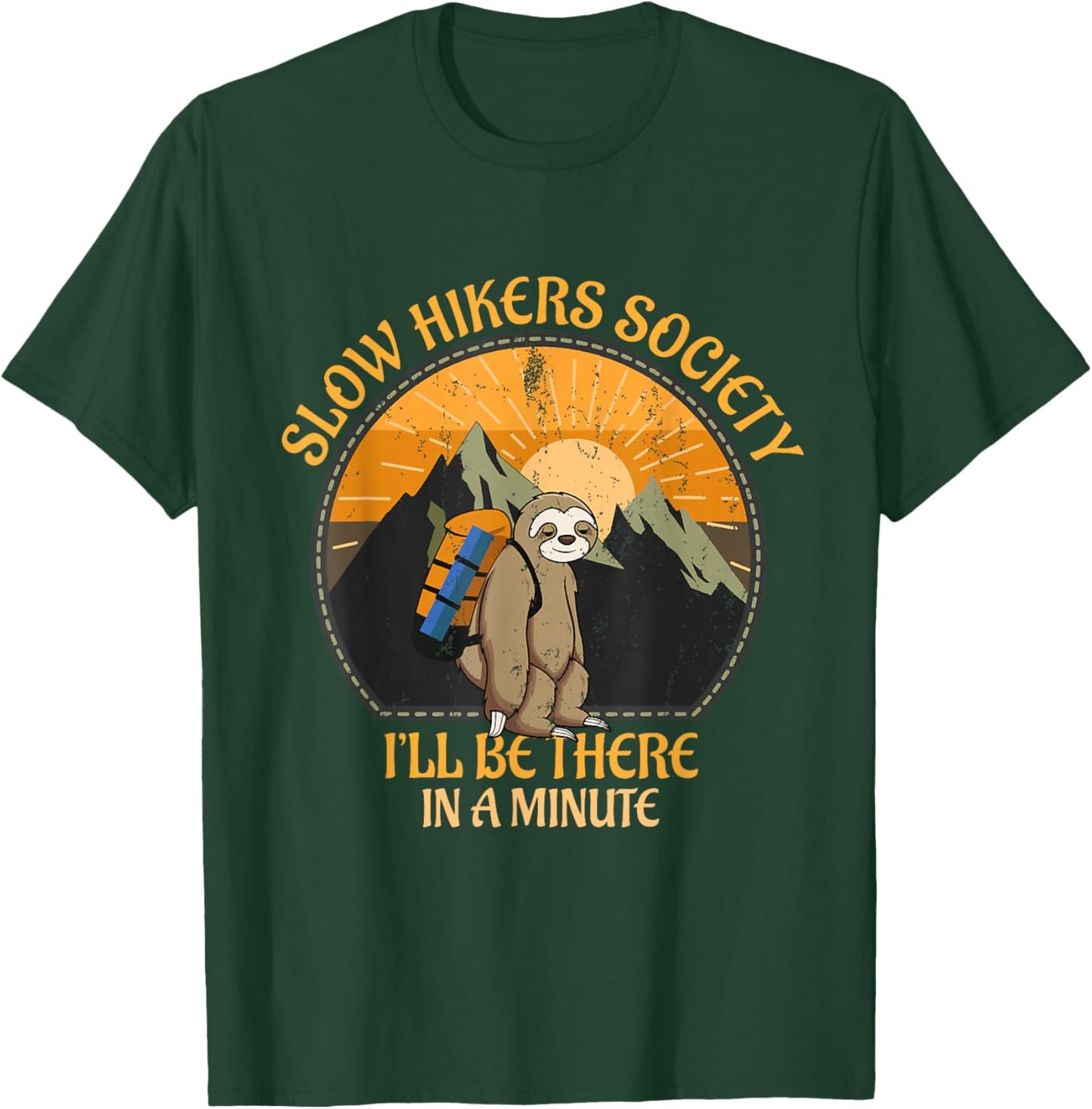 Slow Hikers Society I'll Be There In A Minute Sloth Hiking T-Shirt - T-Shirt | Forest