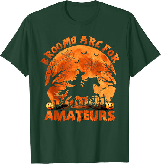 Funny Brooms Are For Amateurs Halloween Horse Riding Witch T-Shirt - T-Shirt | Forest