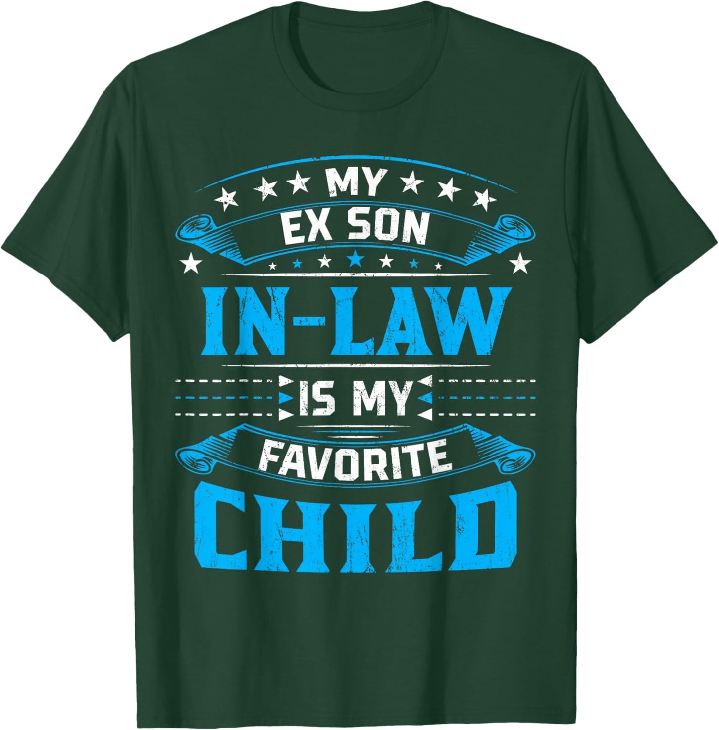 My Ex Son In Law Is My Favorite Child For Mother-In-Law T-Shirt - T-Shirt | Forest