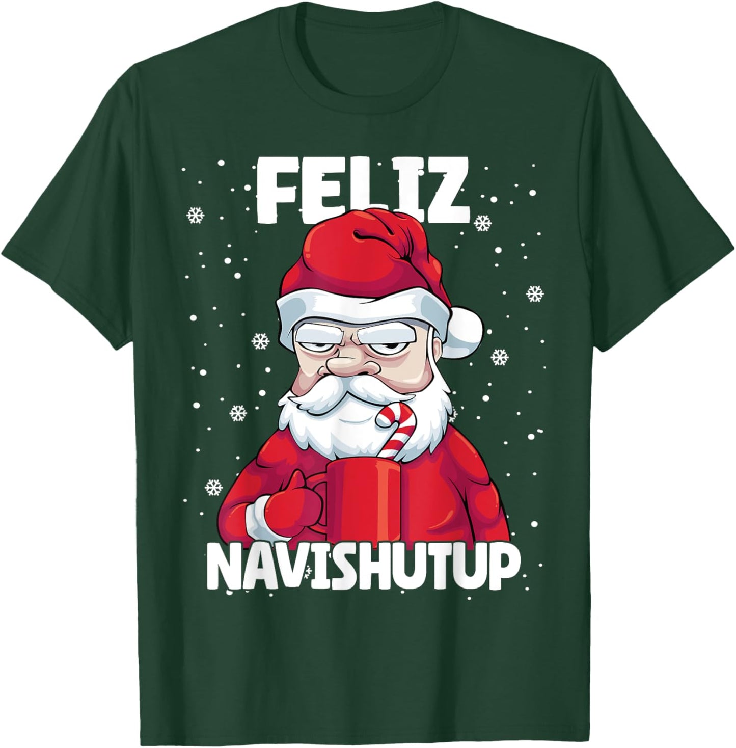 Feliz Navishutup Christmas Naughty inappropriate Santa Humor T-Shirt - T-Shirt | Forest