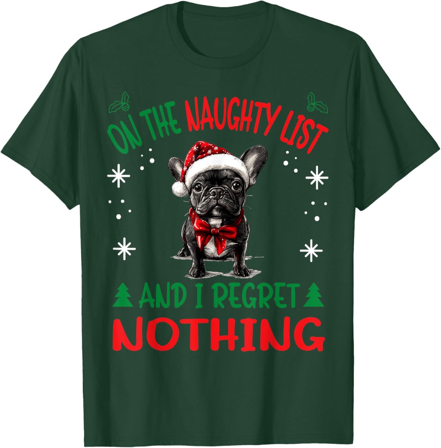 Cute French Bulldog Frenchie Dog Christmas On The Naughty T-Shirt - T-Shirt | Forest