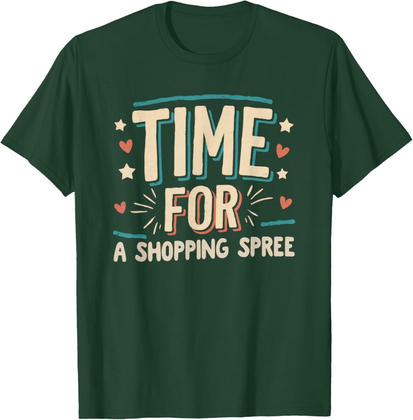 Shopping Spree Celebration Job Promotion Goal Little Treat T-Shirt - T-Shirt | Forest