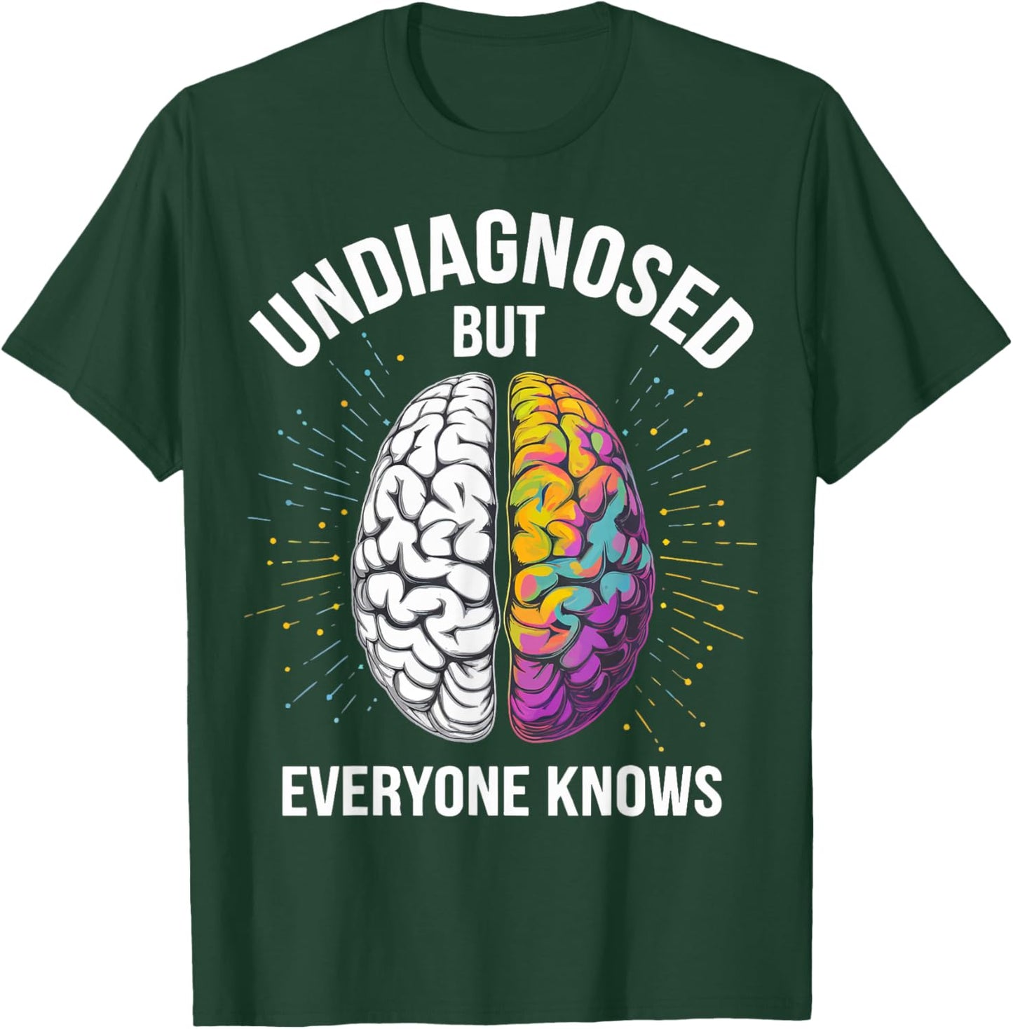 Undiagnosed But Everyone Knows T-Shirt - T-Shirt | Forest