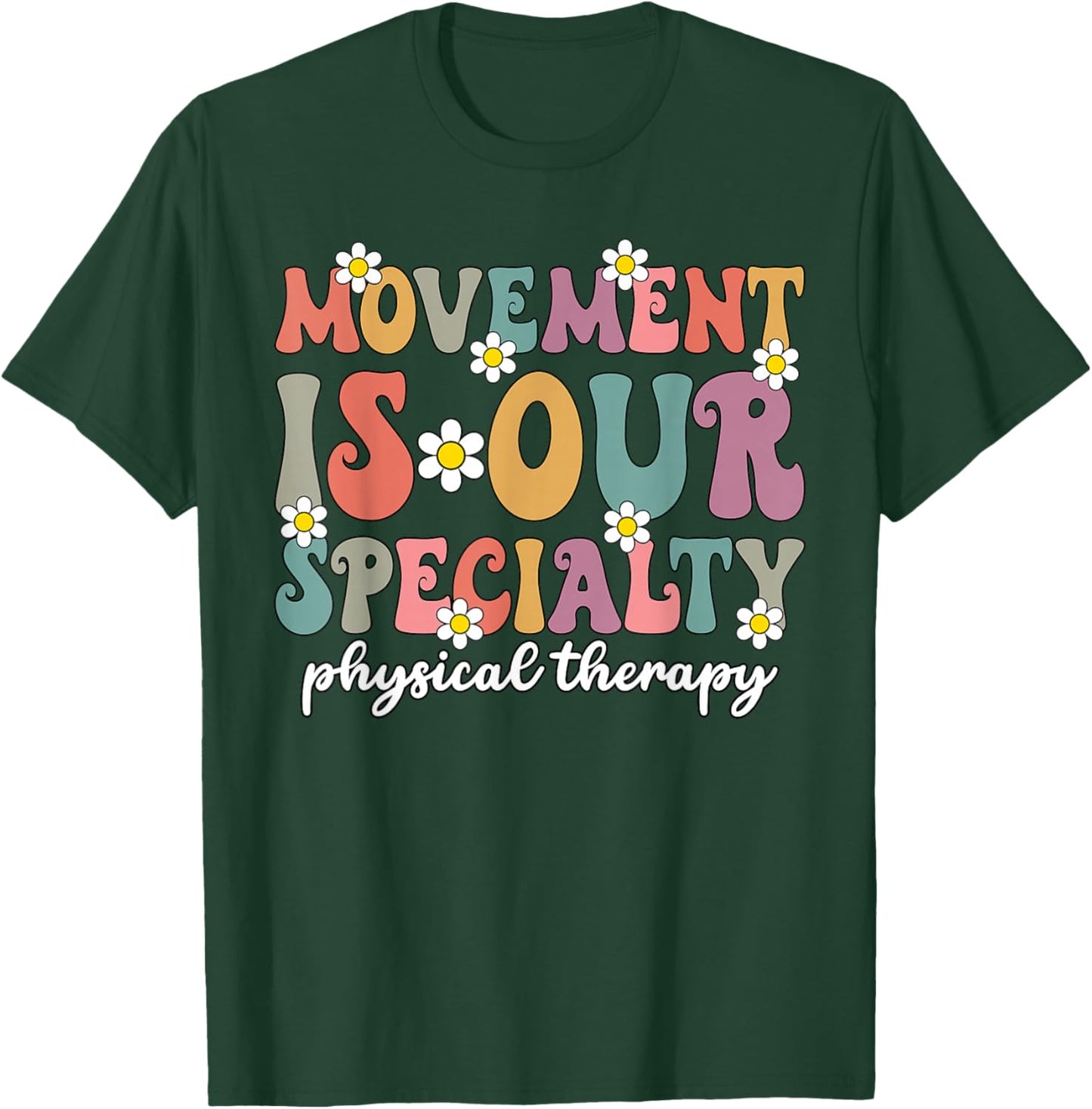 Grovvy PT PTA Physical Therapy Movement Is Our Specialty T-Shirt - T-Shirt | Forest
