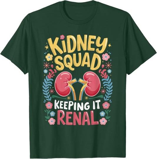 Kidney Squad Keeping It Renal T-Shirt - T-Shirt | Forest