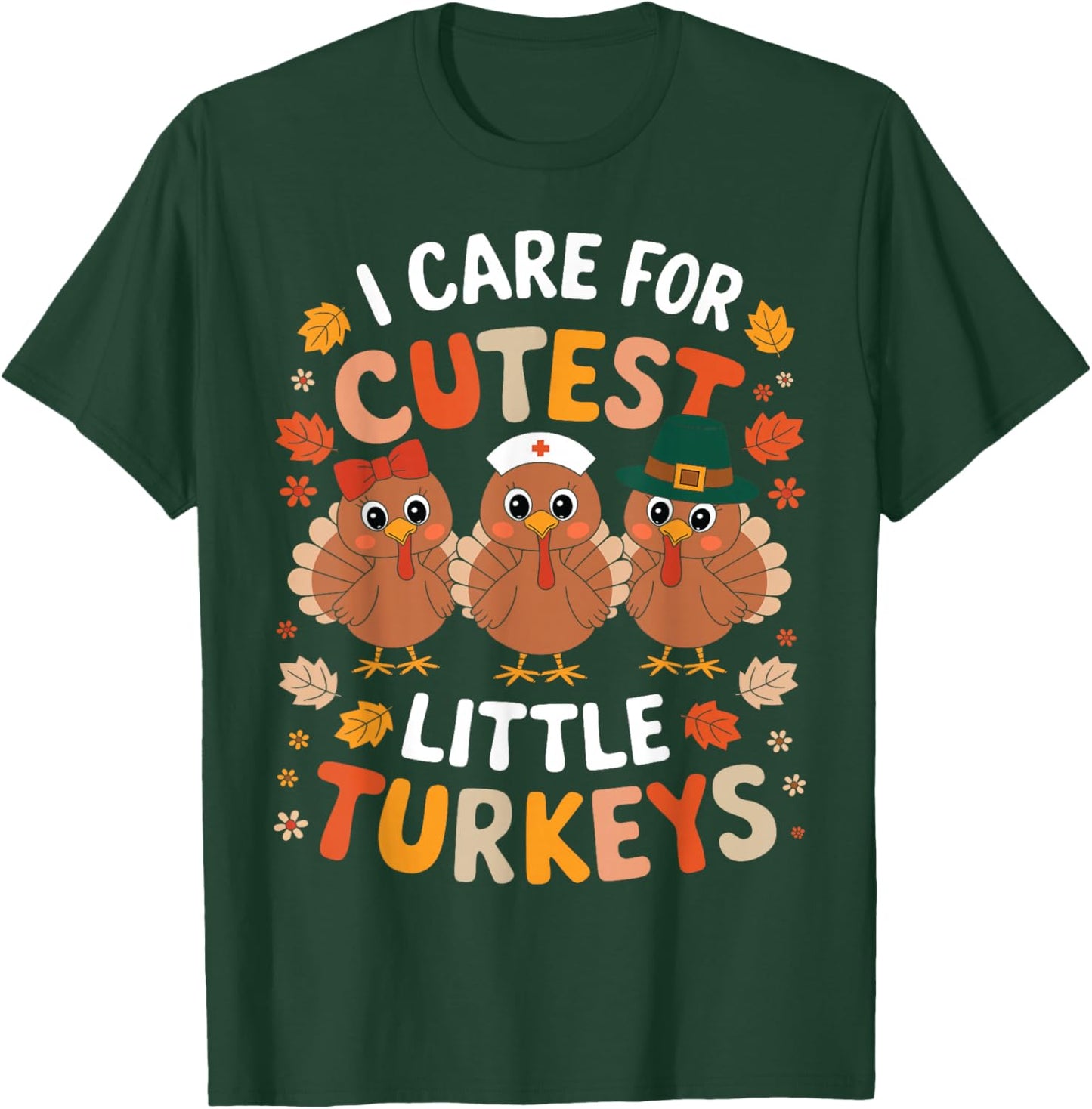 Care For Little Turkeys Nurse Fall Thanksgiving Scrub Top T-Shirt - T-Shirt | Forest