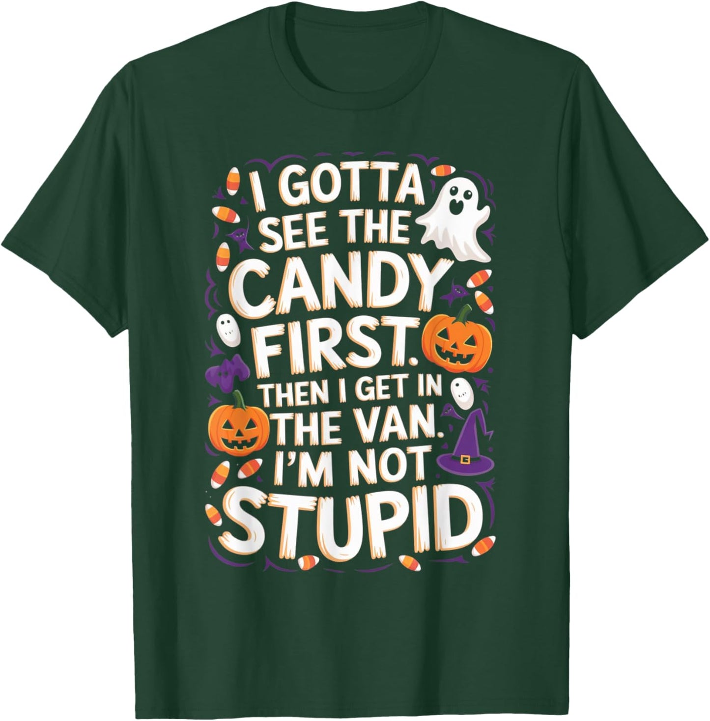 I Gotta See The Candy First. I'm Not Stupid | Funny Gifts T-Shirt - T-Shirt | Forest