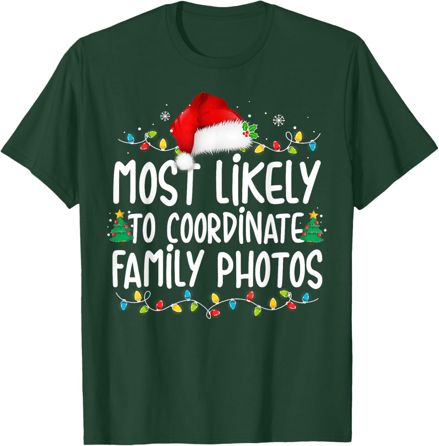 Most Likely To Coordinate Family Photos Christmas T-Shirt - T-Shirt | Forest