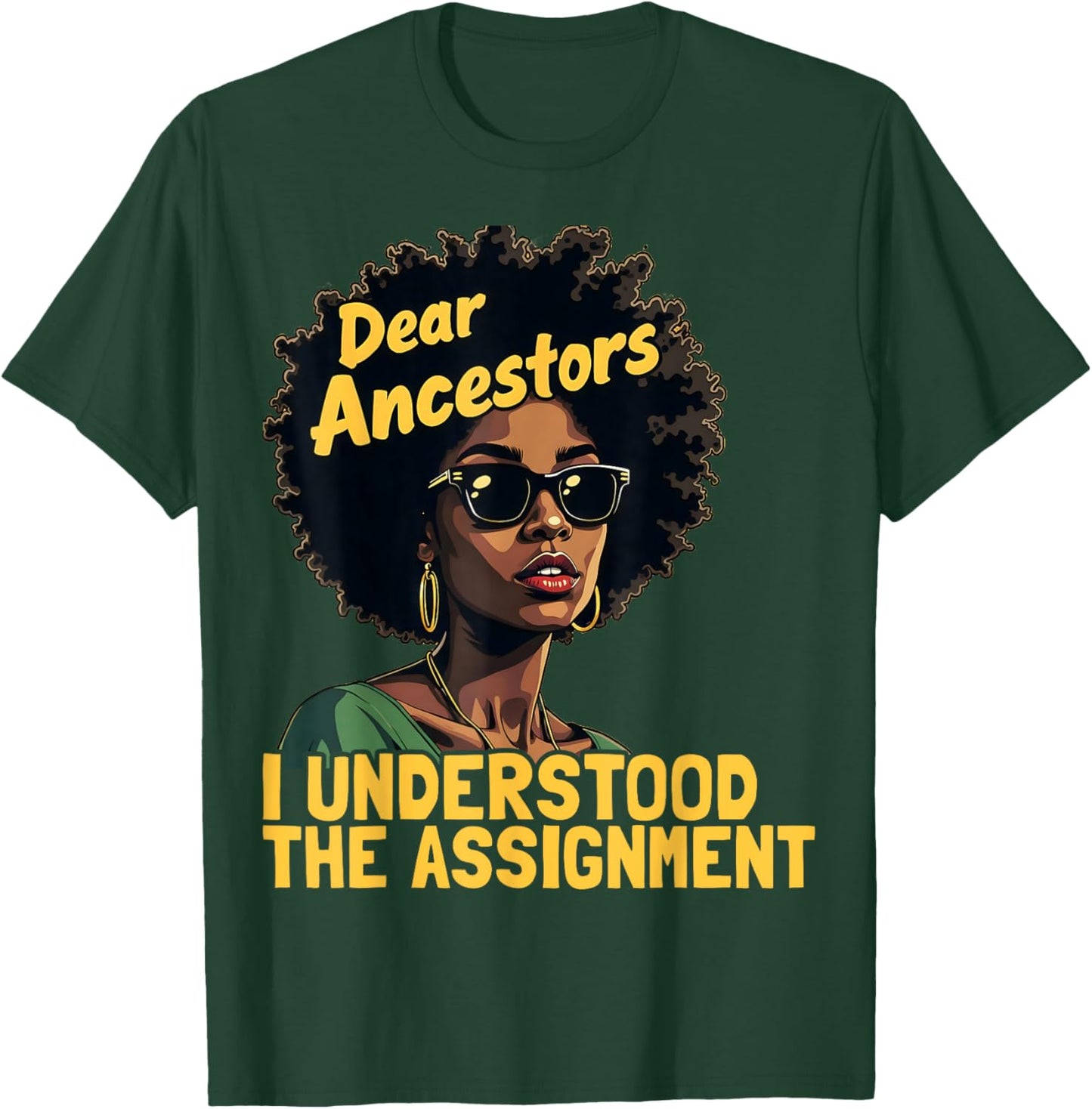Dear Ancestors I Understood The Assignment Juneteenth Afro T-Shirt - T-Shirt | Forest