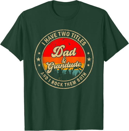 I Have Two Titles Dad & Grandude I Rock Them Both Funny Papa T-Shirt - T-Shirt | Forest