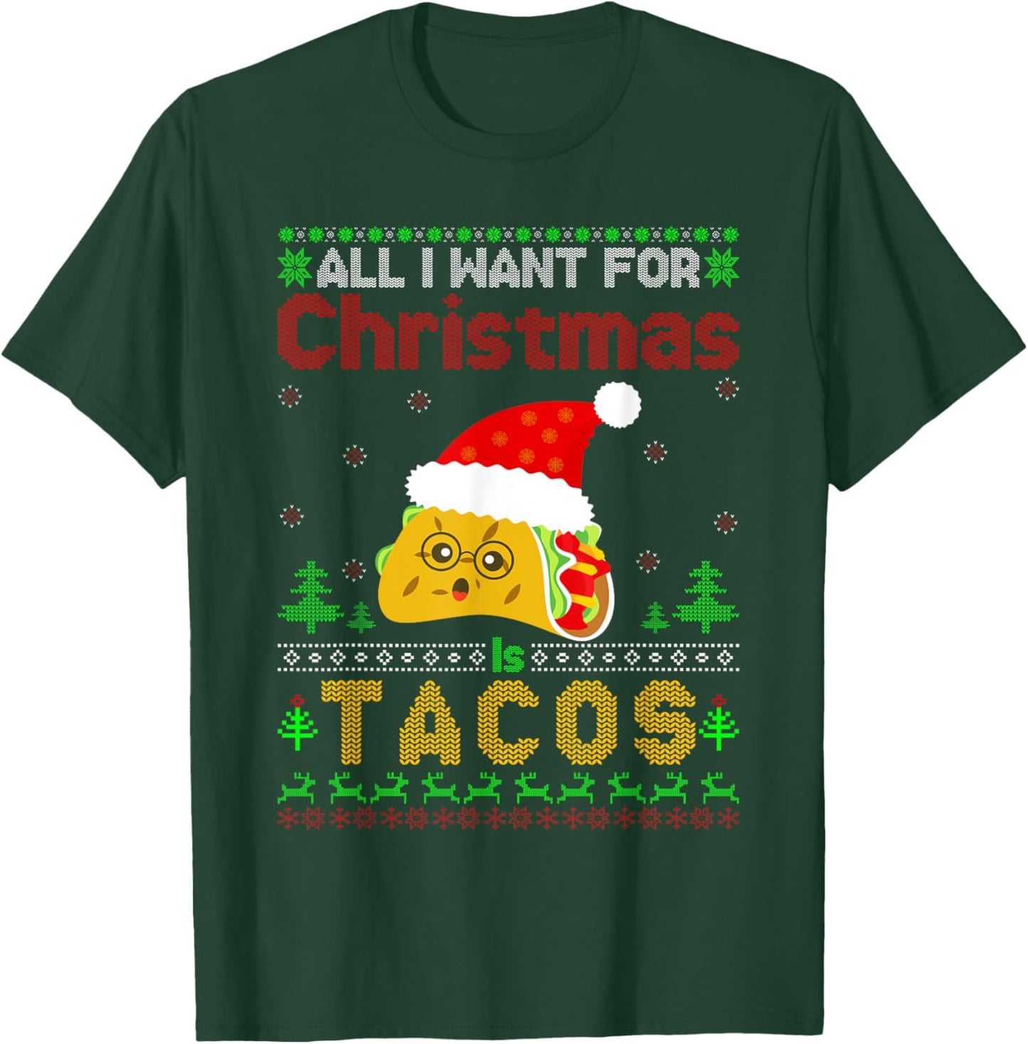 Ugly Xmas Taco Lover Gifts All I Want for Christmas Is Tacos T-Shirt - T-Shirt | Forest