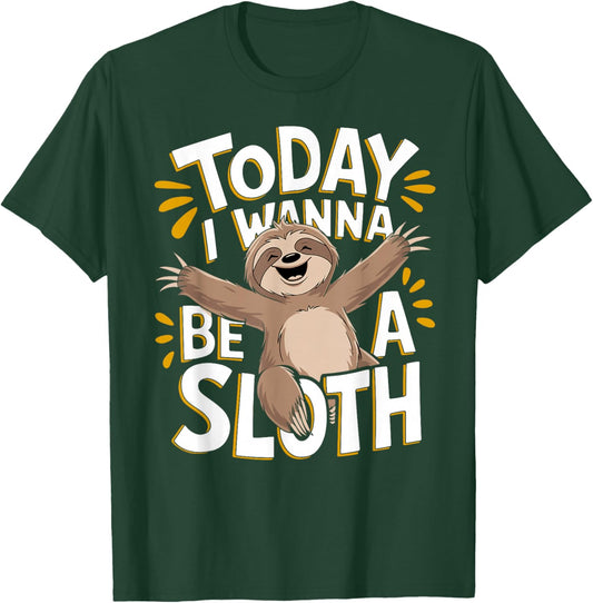 Today I Wanna Be A Sloth Cute Animal Humor Lovers Fun Lazy T-Shirt - T-Shirt | Forest