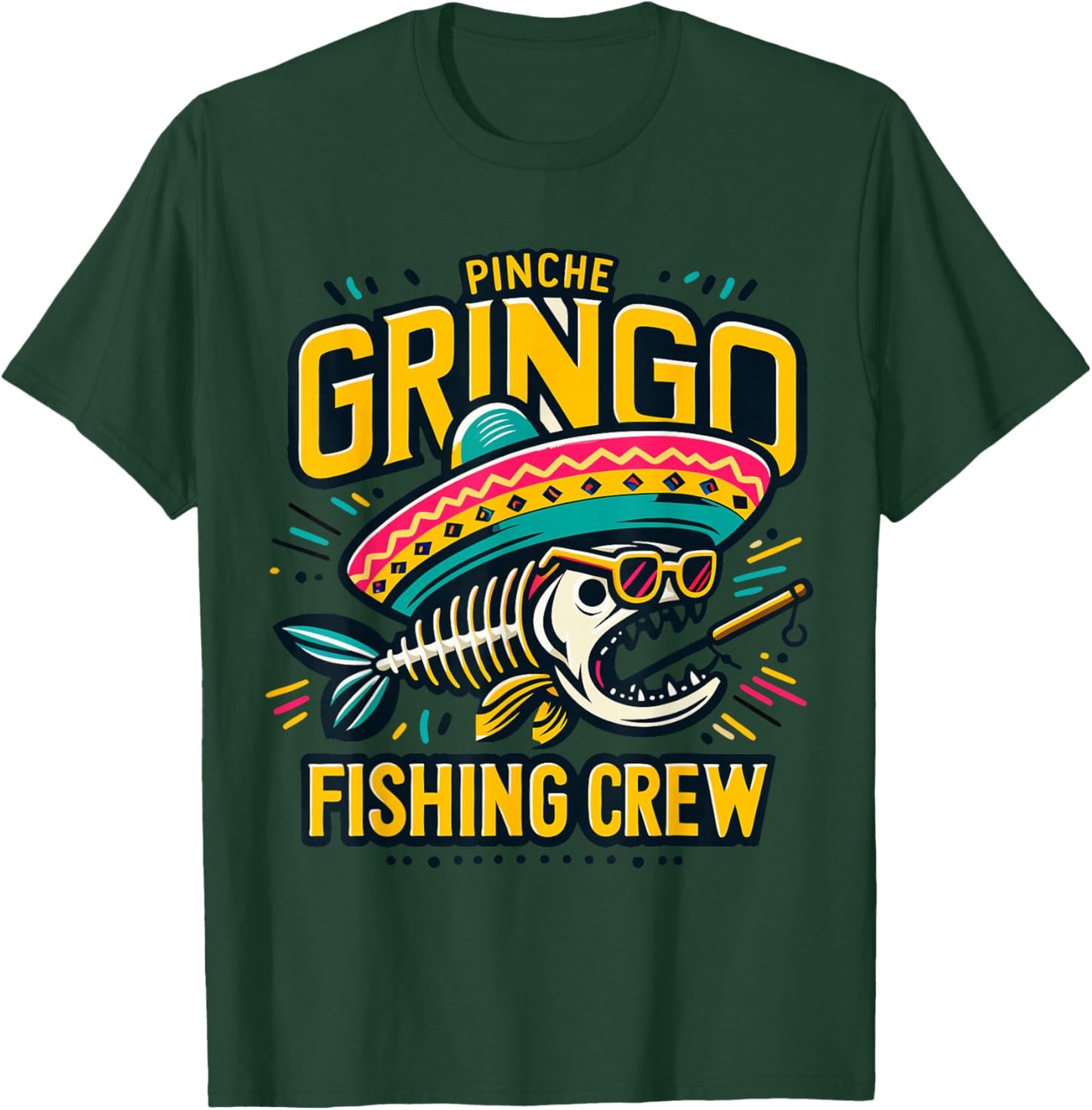 Mexico Fishing Pinche Gringo Fishing Crew Loves Fishing T-Shirt - T-Shirt | Forest