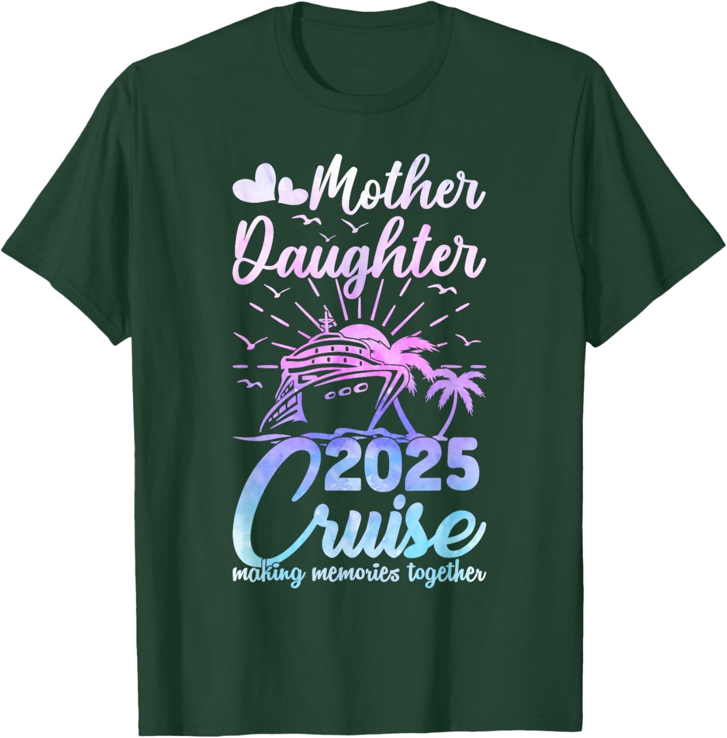 Cruise Mother Daughter Trip 2025 Funny Mom Daughter Vacation T-Shirt - T-Shirt | Forest