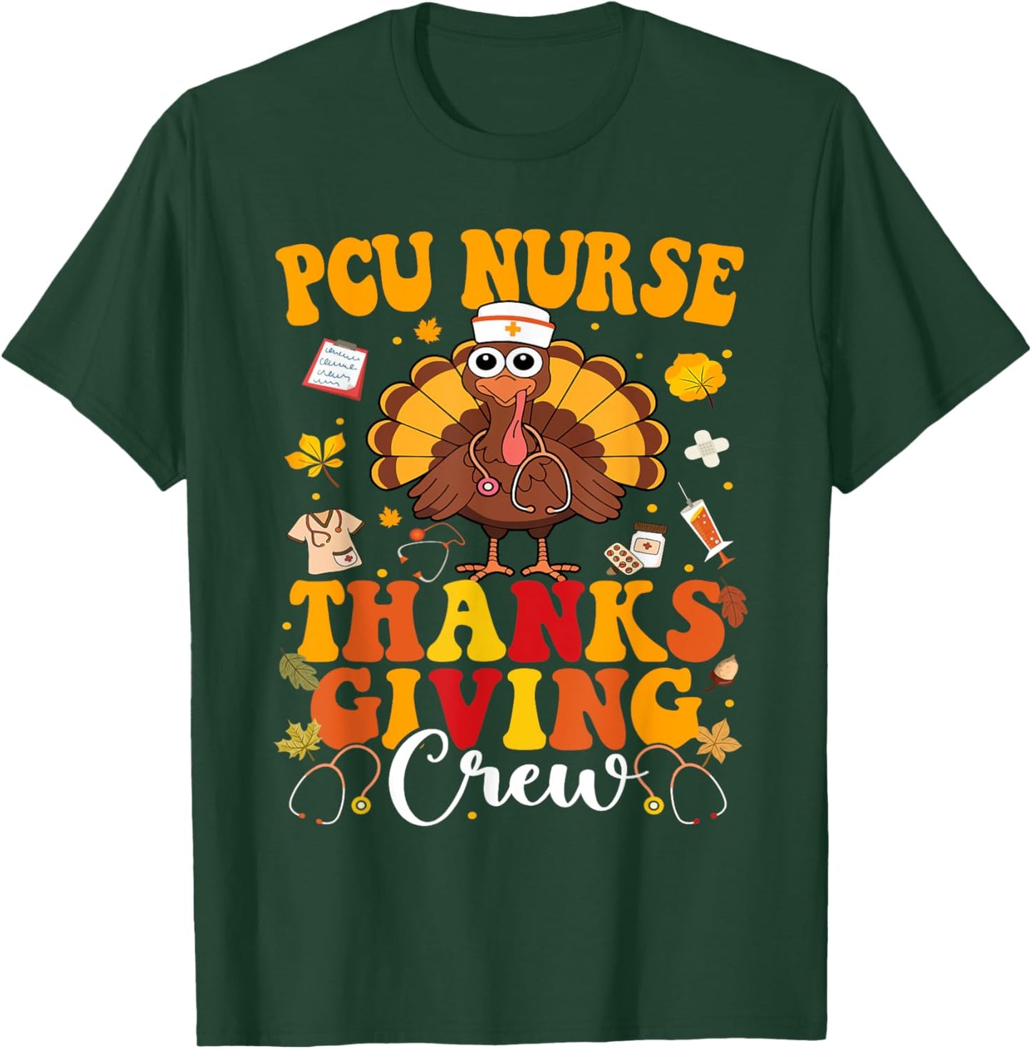 PCU Thanksgiving Nurse Crew Progressive Care Units Turkey T-Shirt - T-Shirt | Forest