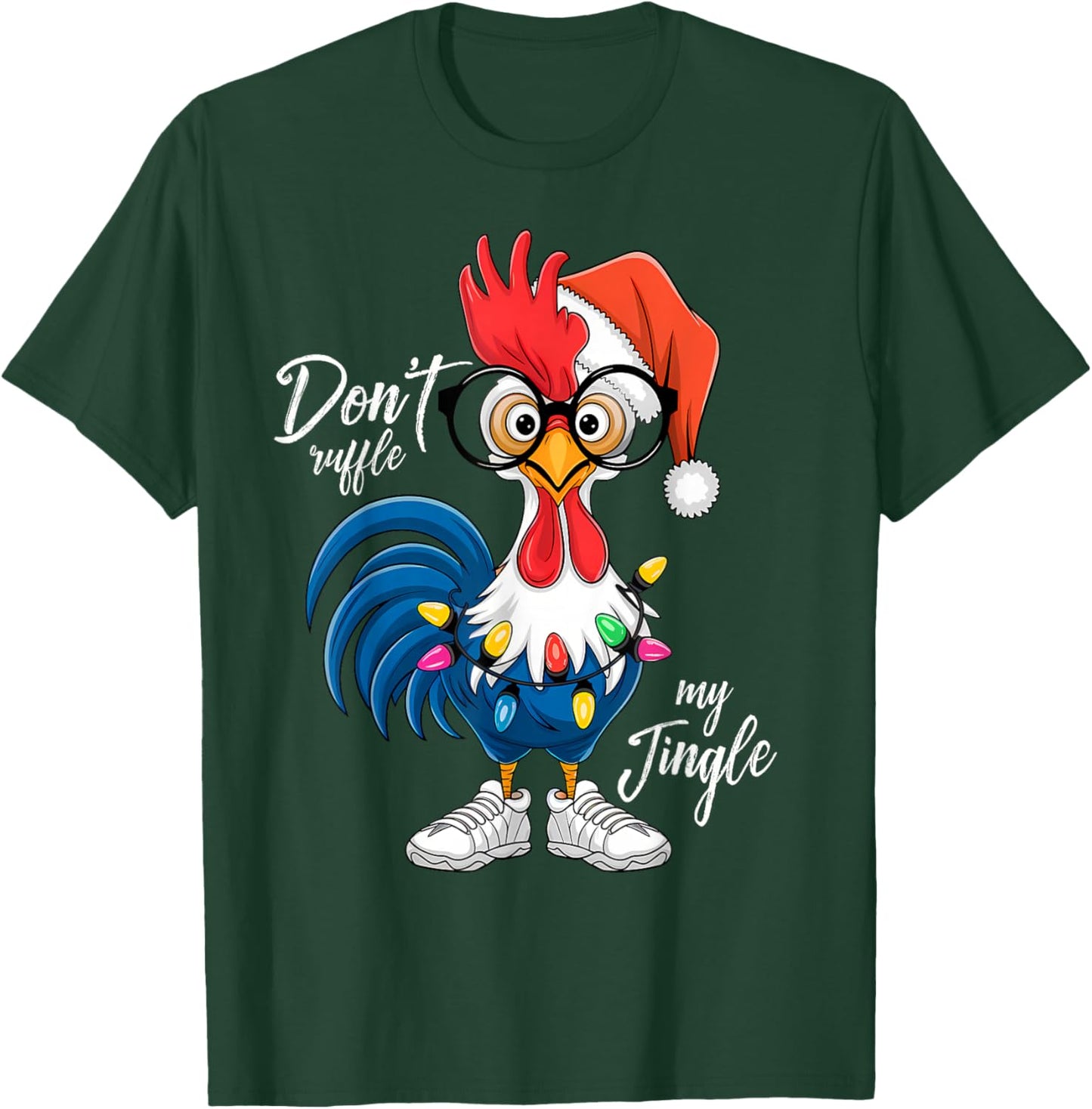 Funny Rooster Christmas | Don’t Ruffle My Jingle Holiday T-Shirt - T-Shirt | Forest
