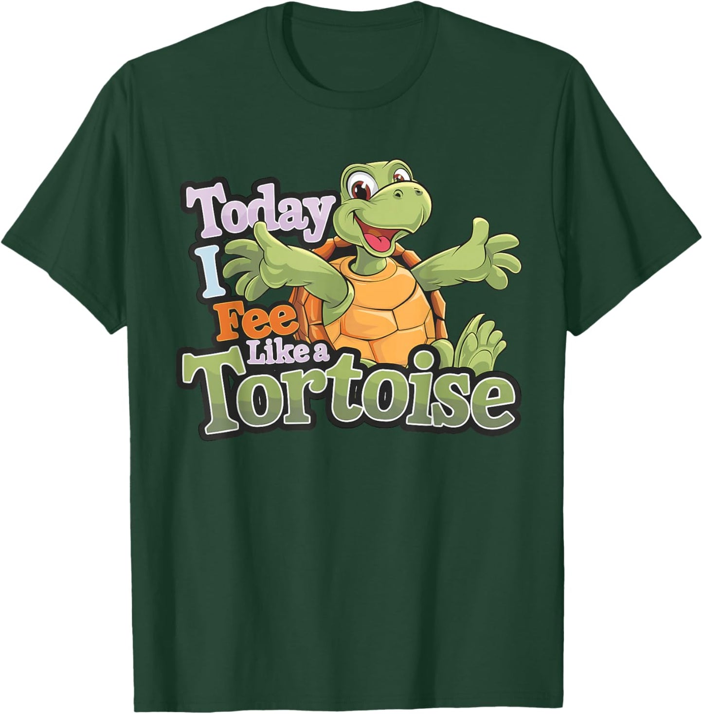 Today I Feel Like A Tortoise Cute Animal Cartoon Fun Turtle T-Shirt - T-Shirt | Forest