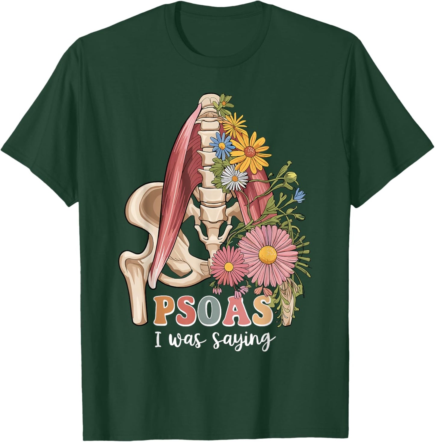 Psoas I Was Saying Massage Therapist Therapy LMT Masseuse T-Shirt - T-Shirt | Forest