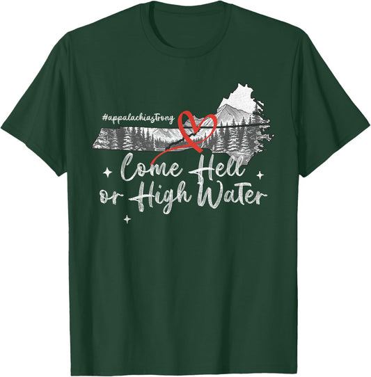 Appalachia Strong Come Hell or High Water Mountain NC VN TN T-Shirt - T-Shirt | Forest