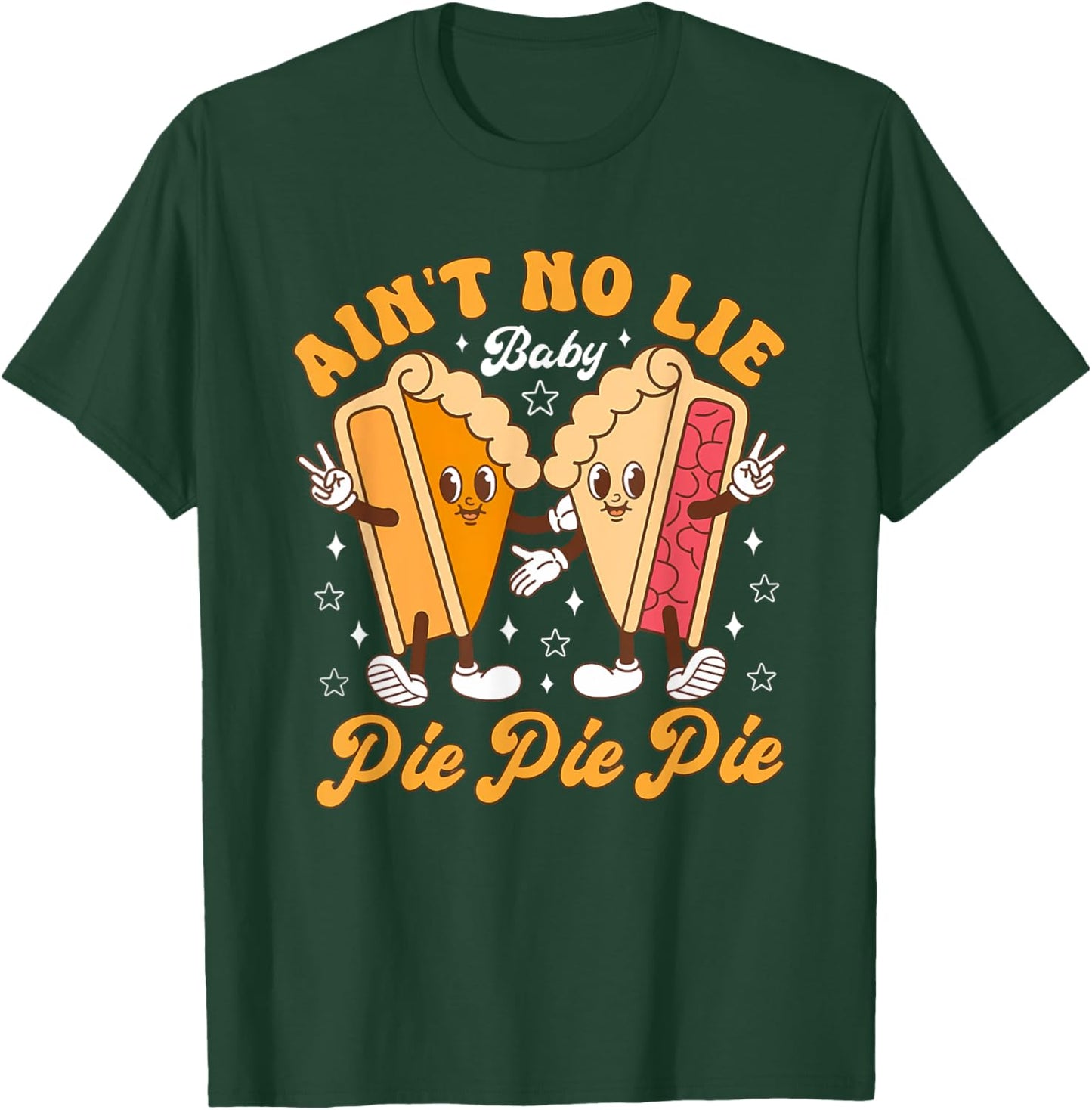 Aint's No Lie Baby Pie Thanksgiving Funny Pie Pumpkin Fall T-Shirt - T-Shirt | Forest