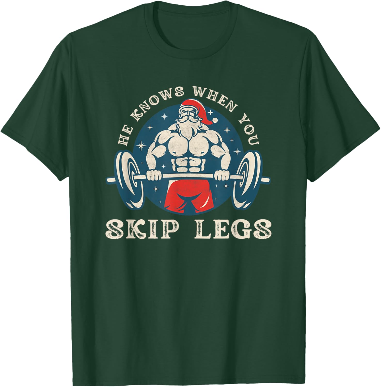 He knows when you skip legs funny Santa gym saying Christmas T-Shirt - T-Shirt | Forest