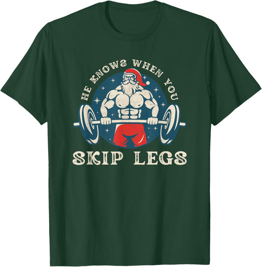 He knows when you skip legs funny Santa gym saying Christmas T-Shirt - T-Shirt | Forest