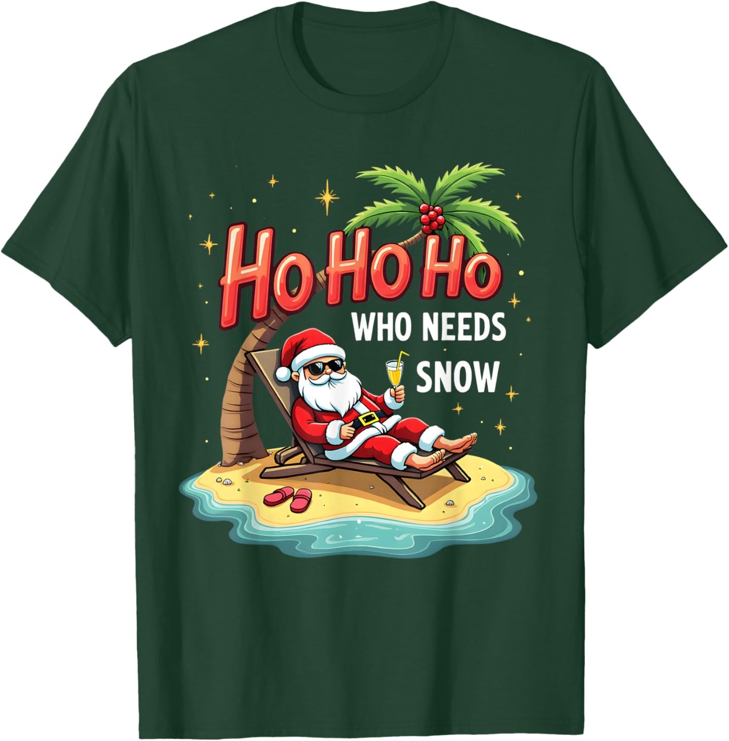 Ho Ho Ho Who Needs Snow Santa Vacation T-Shirt - T-Shirt | Forest