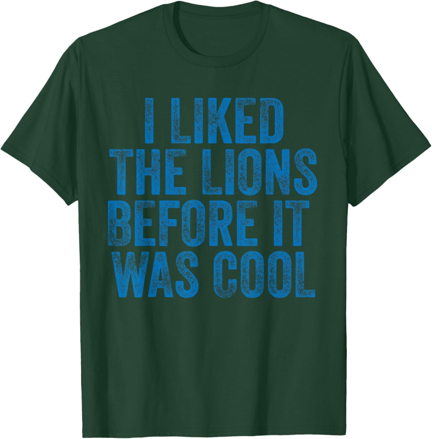 I Liked The Lions Before It Was Cool T-Shirt - T-Shirt | Forest