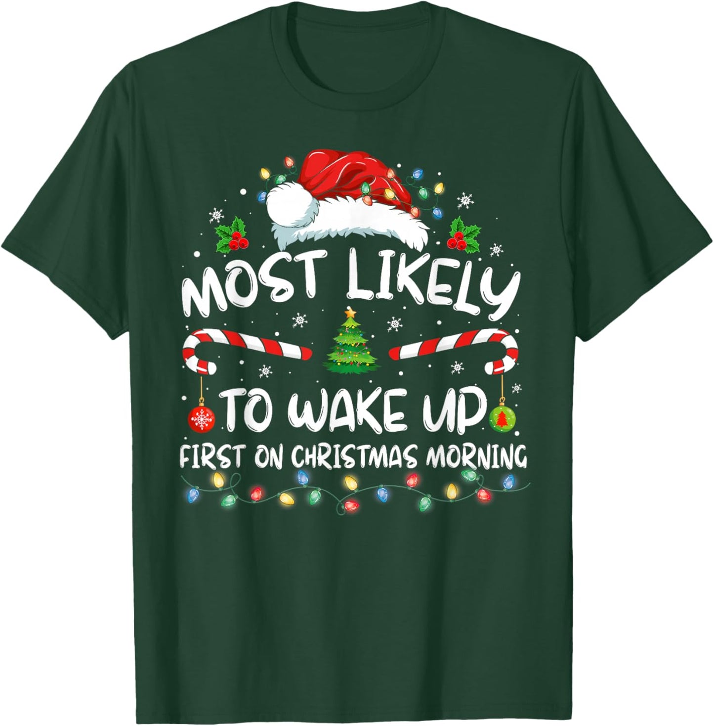 Most Likely To Wake Up First On Christmas Morning Xmas Light T-Shirt - T-Shirt | Forest