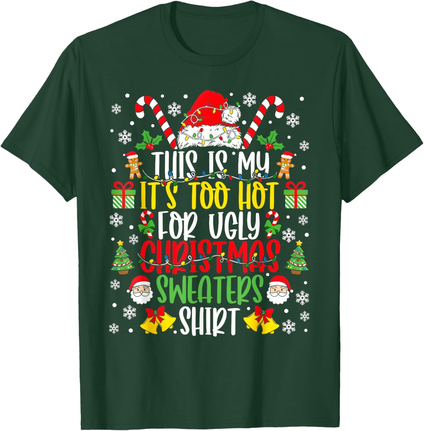 Too Hot Ugly Christmas Sweaters Funny Xmas Men Women Family T-Shirt - T-Shirt | Forest